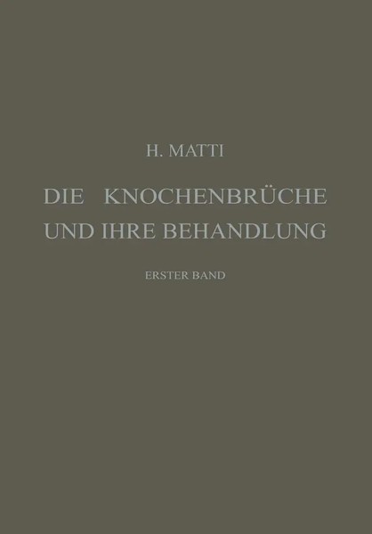 Hermann Matti | Die KnochenbrüChe Und Ihre Behandlung | Taschenbuch | Deutsch-image