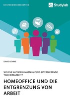 Homeoffice Und Die Entgrenzung Von Arbeit. Welche Auswirkungen Hat Die...