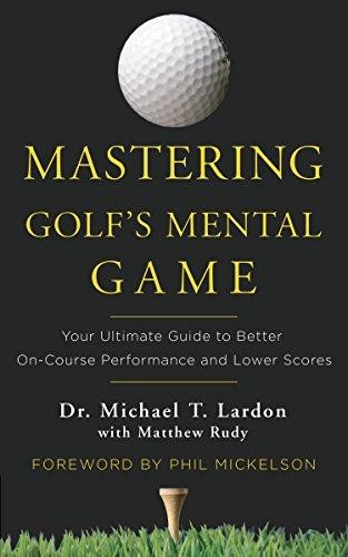 Mastering Golf's Mental Game: Your Ultimate Guide to... - Lardon, Michael
