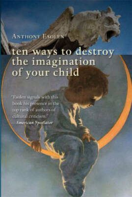 Ten Ways to Destroy the Imagination of Your Child - Paperback - VERY GOOD