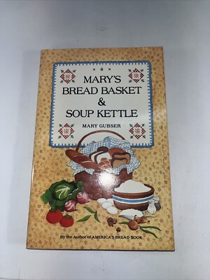 Mary's Bread Basket and Soup Kettle Cook Book