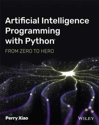 Artificial Intelligence Programming with Python by Perry  Xiao (Paperback Book)