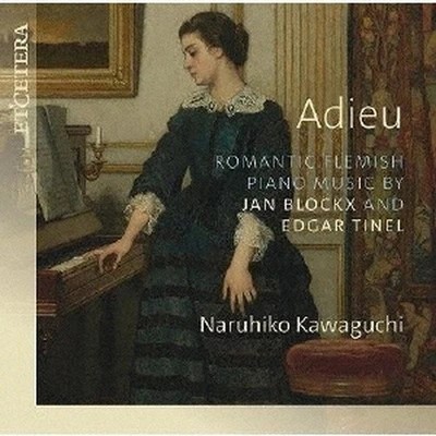 Naruhiko Kawaguchi Adieu Tinel Blockx Piano CD Flemish Romantic Classical