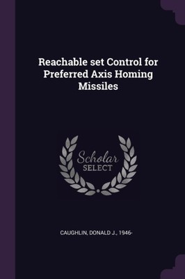 Caughlin - Reachable set Control for Preferred Axis Homing Missiles -  - X555z