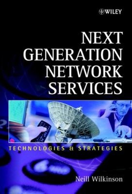 Next Generation Network Services : Technologies and Strategies Ne