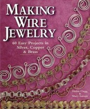 Making Wire Jewelry: 60 Easy Projects in Silver, Copper & Brass - GOOD