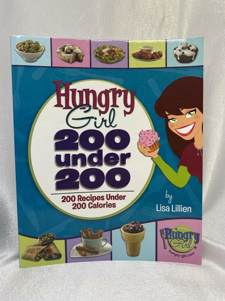 HUNGRY GIRL 200 Under 200 LISA LILLIEN 200 Recipes Under 200 Calories HUNGRY GIRL 200 Under 200 LISA LILLIEN 200 Recipes Under 200 Calories