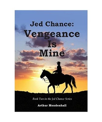 Jed Chance: Vengeance Is Mine: Vengeance Is Mine, Arthur Mendenhall