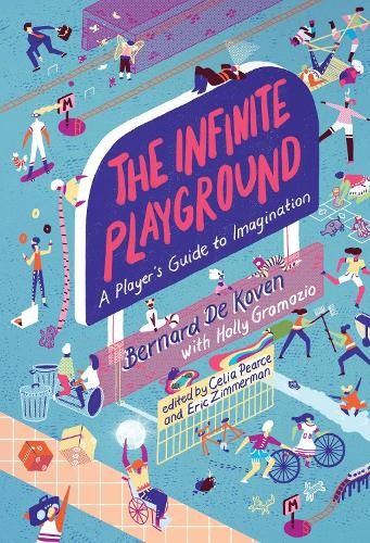 Holly Gramazio Bernard De Koven The Infinite Playground (Tascabile)