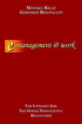 E-Management   Work: The Internet And The Office Productivity Revolution