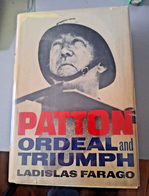 PATTON Ordeal and Triumph By Ladislas Farago FIRST PRINTING DJ GOOD to V GOOD
