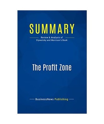 Summary: The Profit Zone: Review and Analysis of Slywotzky and Morrison's Book: 