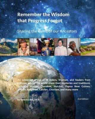 Remember The Wisdom That Progress Forgot: Sharing The Gems Of Our Ancestors