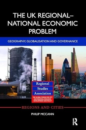 The Uk Regional-National Economic Problem : Geography, Globalisation And Governance Philip (University Of Groningen, The Netherlands) Mccann - Image 7