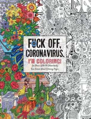 Fuck Off, Coronavirus, I'm Coloring: Self-Care for the Self-Quarantined, A: Used