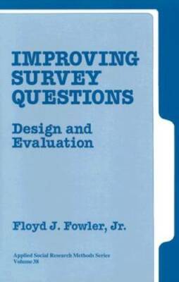 Improving Survey Questions: Design and Evaluation (Applied Social Researc - GOOD