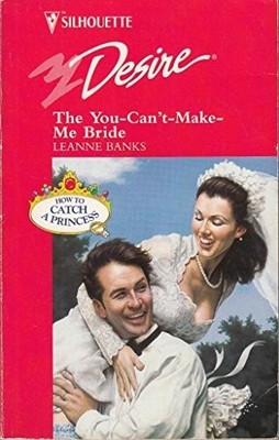 The You-Can't-Make-Me Bride (Silhouette... by Banks, Leanne Paperback / softback