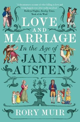 Love and Marriage in the Age of Jane Austen | Rory Muir | Taschenbuch | Englisch