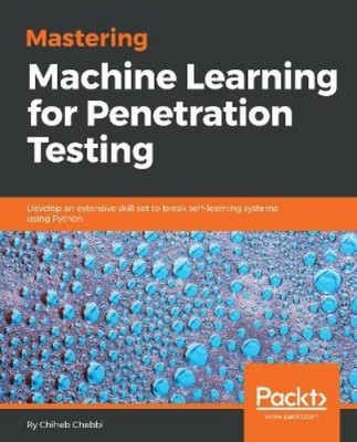 Chiheb Chebbi Mastering Machine Learning for Penetration Testing (Taschenbuch)