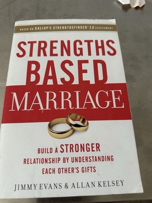 Strengths Based Marriage by Jimmy Evans & Allan Kelsey Paperback