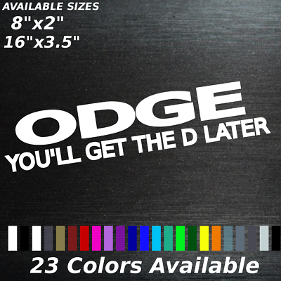 Odge you'll get the D later decal Sticker Truck Car Muscle joke | eBay