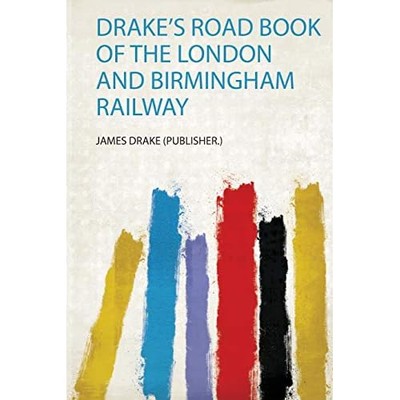 Drake's Road Book of the London and Birmingham Railway -  NEW James Drake (Pu 20