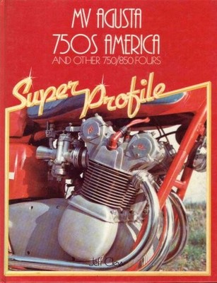 M. V. ''Agusta America'' and Other 750/850 Fours Super Pr by Clew, Jeff 0854293345