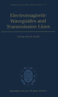 ELECTROMAGNETIC WAVEGUIDES AND TRANSMISSION LINES (OXFORD By Frank Olyslager