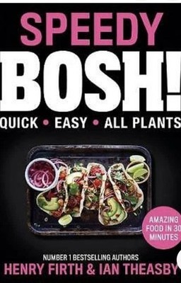 Speedy BOSH!: Over 100 New Quick and Easy Plant-Based Meals