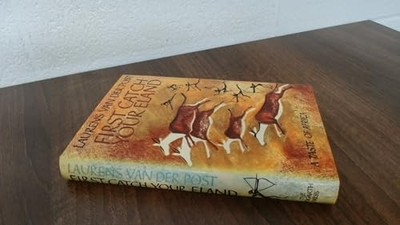First Catch Your Eland: A Taste of Africa by Van der Post, Laurens 0701204133