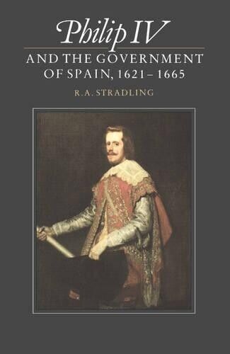 Thumbnail - R. A. Stradling Philip Iv And The Government Of Spain, 1621–1665