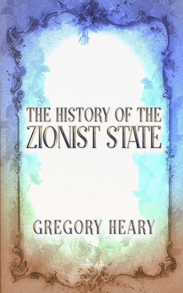 Gregory Heary | The History Of The Zionist State | Taschenbuch | Englisch (2025)-image