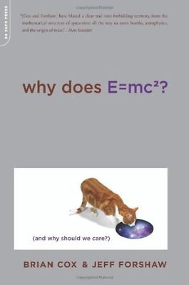 Why Does E=mc2?: (And Why Should We Care?) [Paperback] [Mar 09, 2010] Cox, Brian