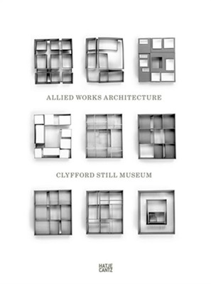 Clyfford Still Museum: Allied Works Architecture (Hardback or Cased Book)