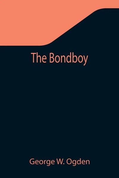 George W. Ogden | The Bondboy | Taschenbuch | Englisch (2021) | Alpha Editions-image
