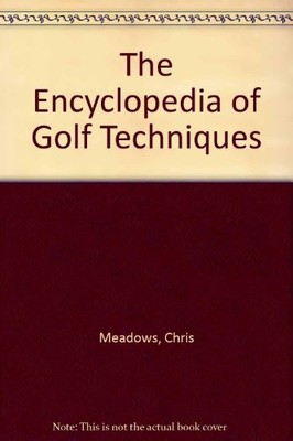Encyclopedia of Golf Techniques, Meadows, Chris, Used; Good Book