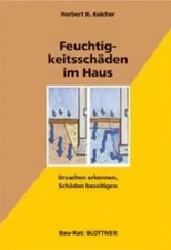 Feuchtigkeitsschäden im Haus | Ursachen erkennen, Schäden beseitigen | Kalcher