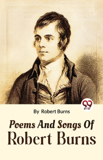 Poems and Songs of Robert Burns by Robert Burns (Paperback Book)