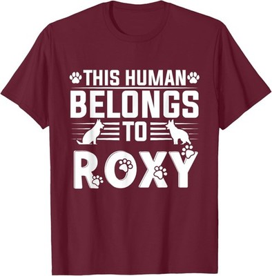 Dog Name Roxy Personalised This Human Belongs Roxy T-Shirt