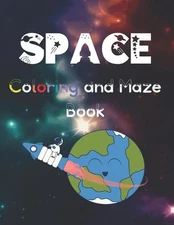 Space Coloring and Maze Book: Simple Activity Book for Kids (Planets, Stars, Roc