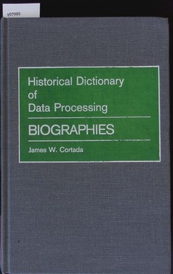 Historical dictionary of data processing. Cortada, James W.: