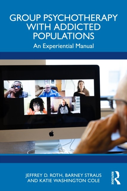 Group Psychotherapy with Addicted Populations by Barney Straus (Paperback Book)