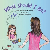 Donna Kerrigan Mcdonald | What Should I Be? | Taschenbuch | Englisch (2024)