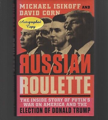 Russian Roulette: The Inside Story of Putin's War on America and the  Election of Donald Trump by Michael Isikoff