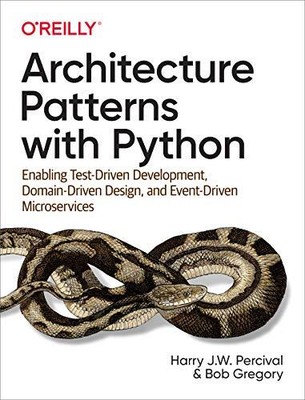 Architecture Patterns with Python Enabling Test-Driven Development, Domain-Drive
