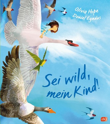 Olivia Hope | Sei wild, mein Kind! | Buch | Deutsch (2023) | 32 S. | cbj