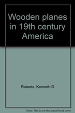 WOODEN PLANES IN 19TH CENTURY AMERICA By Kenneth D Roberts - Hardcover **Mint**