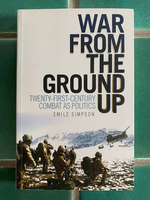 #ad War from the Ground Up : Twenty First Century Combat As Politics E. Simpson PB $39.95