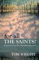 For All The Saints Remembering The Christian Departed Tom Wright Taschenbuch