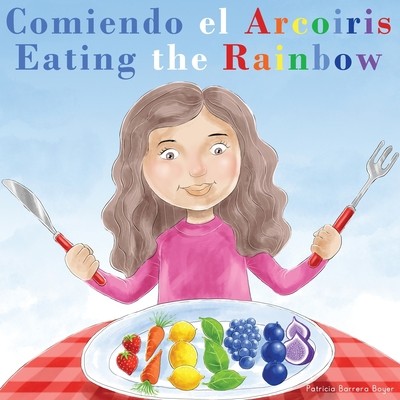 Comiendo el Arcoíris - Eating the Rainbow: A Bilingual Spanish English Book...
